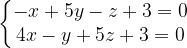 \dpi{120} \left\{\begin{matrix} -x+5y-z+3=0\\ 4x-y+5z+3=0 \end{matrix}\right.